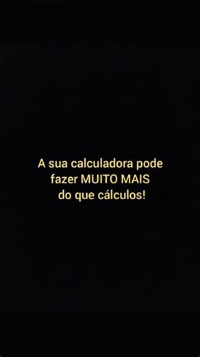 Use a sua calculadora corretamente