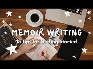Memoir Writing | 15 Tips for Getting Started