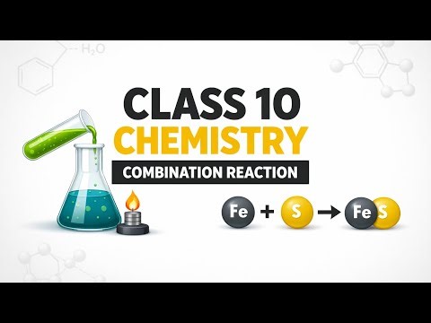 .... Class 10 Chemistry | Combination Reaction – Important Definition & Easy Explanation
