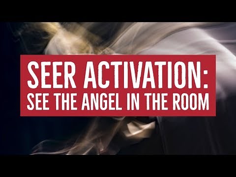 Seer Activation: See the Angel in the Room