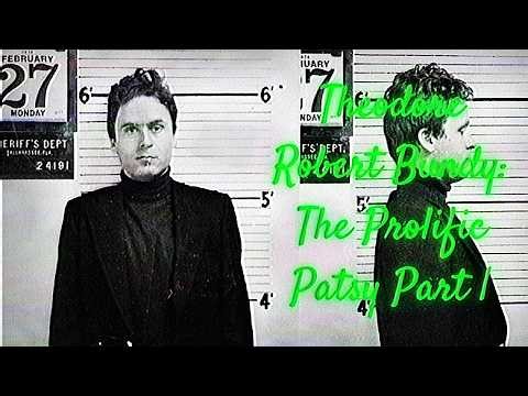 Theodore Robert Bundy: The Prolific Patsy Part I