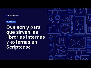 Scriptcase - Librerias internas y externas, Metodos PHP, JS y AJAX