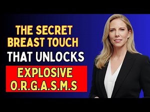 Sexologist Reveals How to Make Her Orgasm Deeply With Only Breast Stimulation