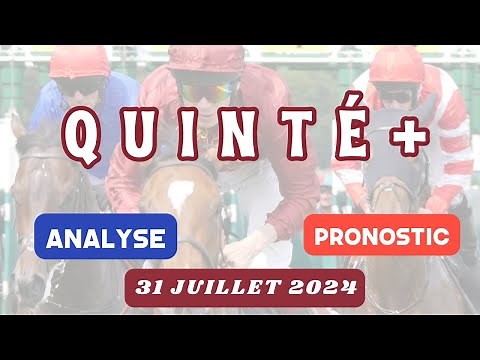 Analyse du Quinté : Les Clés pour Gagner | 31 juillet 2024