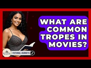 What Are Common Tropes In Movies? - Fictional Journeys