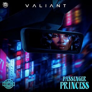 VALIANT - PASSENGER PRINCESS - STORY BOOK RIDDIM
