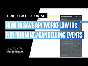Bubble.io Tutorial: How to Save API Workflow IDs (for running or cancelling events in the future)