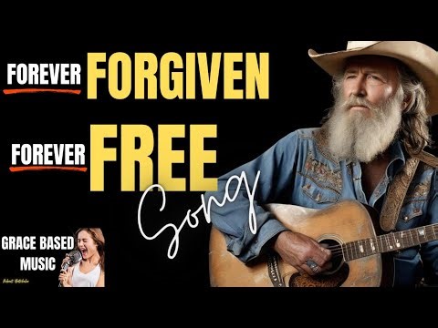 Forever Forgiven, Forever Free Song | Grace Based Music | Robert Batchelor