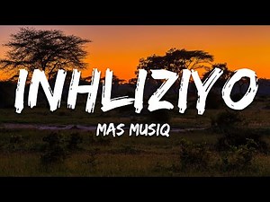 Mas MusiQ - Inhliziyo ft. Babalwa Mavusa (Lyrics)