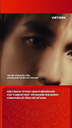 Sơn Tùng M-TP releases a new version of "Come My Way" #vietizen #comemyway #mtp #sontungmtp