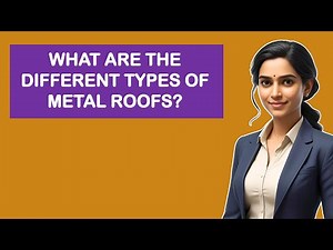 What are the different types of metal roofs?