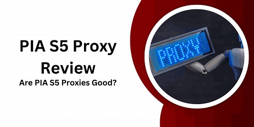 PIA S5 Proxy Review 2026: Is It The Best Choice for You? 🧐
