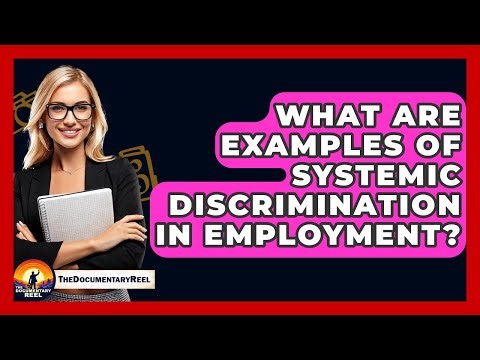 What Are Examples Of Systemic Discrimination In Employment? - The Documentary Reel