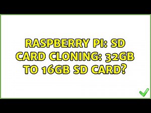 Raspberry Pi: SD card cloning: 32GB to 16GB SD card? (4 Solutions!!)