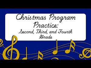 Christmas Program Practice: Second, Third, and Fourth Grade