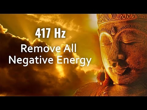 417 Hz Remove All Negative Energy, Purify & Release Negative Emotions, Meditation Music