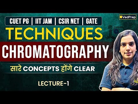 Chromatography Explained | Lecture 1 | Techniques Series | CUET PG, CSIR NET, IIT JAM,GATE 2026