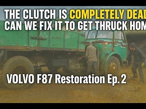 The Clutch is COMPLETELY DEAD – Can We Fix It to get the truck home? VOLVO F87 Restoration Ep. 2
