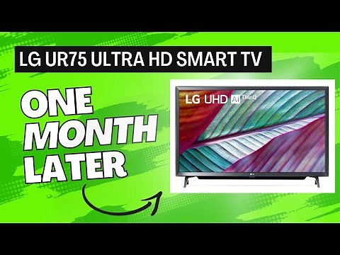LG UR75 Ultra HD Smart TV: 1 Month Later Review