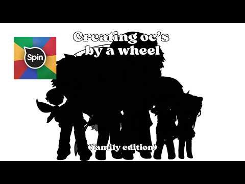 Creating a oc's by a wheel (family edition #1)