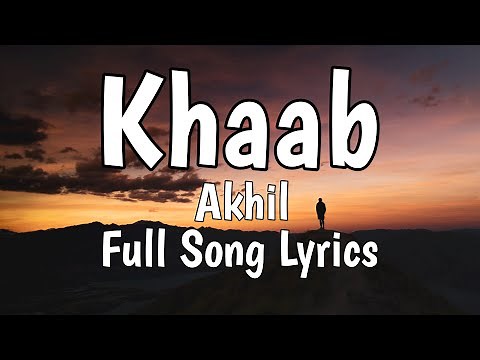 Khaab - (Lyrics) Akhil - Full Song
