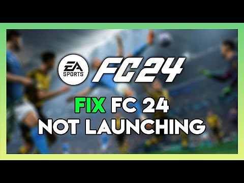 How to Fix EA FC 24 Not Launching On PC