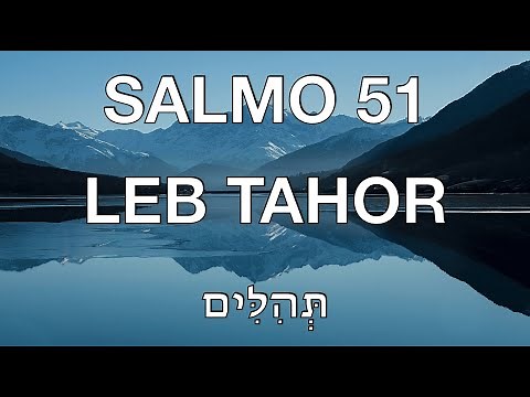 SALMO 51 - TEHILIM 51 LEB TAHOR SUBTITULOS ESPAÑOL - HEBREO