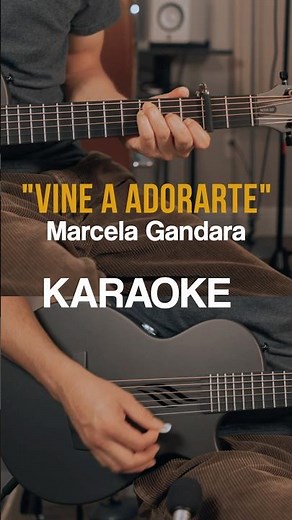 Yo toco🎸Tu cantas🎤”Vine a adorarte” Marcela Gandara(KARAOKE)