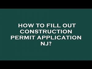 How to fill out construction permit application nj?