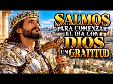 SALMOS DE GRATITUD PARA COMENZAR EL DÍA DANDO GRACIAS A DIOS 🙏 | SALMOS CANTADOS