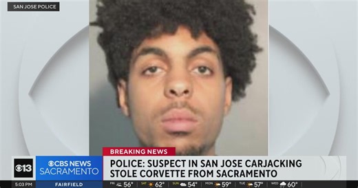 Suspect in San Jose carjacking stole Corvette from Sacramento, police say