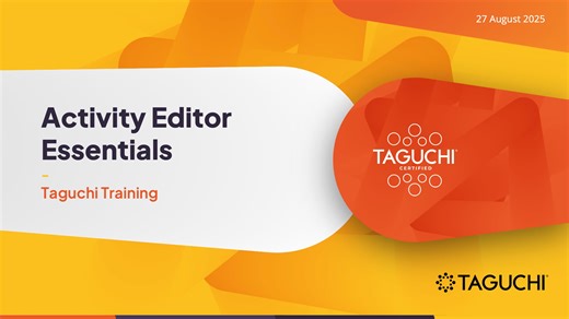 Taguchi Training - Activity Editor Essentials - Aug 2025