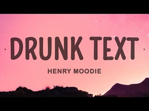 Henry Moodie - drunk text