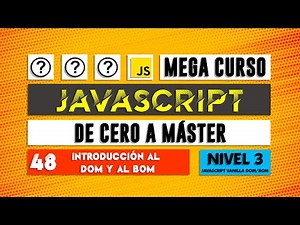 Introducción al DOM y BOM - Curso de JavaScript - Capítulo 48
