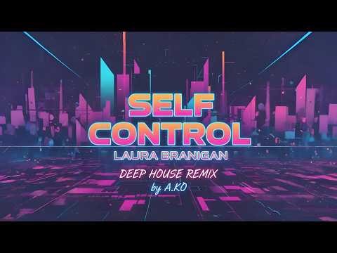 Laura Branigan - Self Control [DEEP HOUSE REMIX by A.KO]