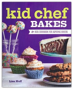 Kid Chef Bakes: The Kids Cookbook for Aspiring Bakers