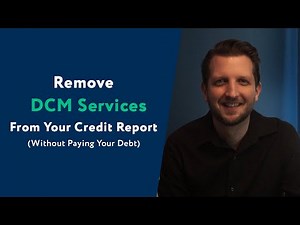 DCM Services: How To Remove Them From Your Credit Report (WITHOUT Paying Your Debt)