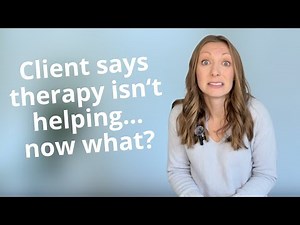 When Your Client Says That Therapy Isn't Helping | Potential Reasons + Tips For Therapist