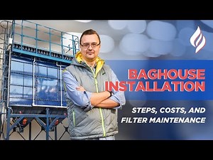 #Baghouse Installation: Specifications, Steps, Costs, and Filter Maintenance