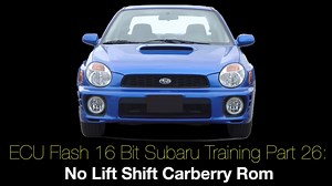 Ecu Flash 16 Bit Subaru Training Part 26: No Lift Shift Carberry Rom  - Ecu Flash Training: 16 Bit Subaru - Evans Performance Academy