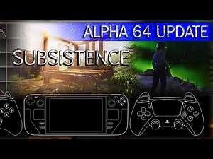 Subsistence News - Alpha 64 | GAME CONTROLLER Support | Patch Update