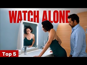 Top 5 Watch-Alone Erotic Movies