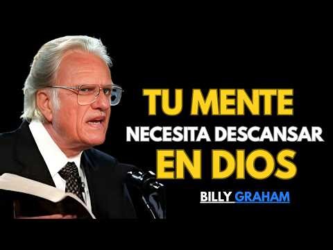 TU MENTE NECESITA DESCANSAR EN DIOSBilly Graham
