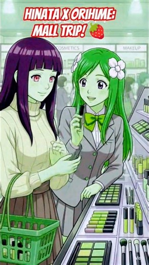 ​Hinata x Orihime: Mall Trip! 🍓