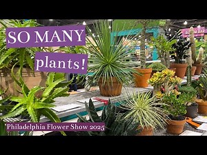 Discovering TONS Of New Houseplants At The Philadelphia Flower Show 2025