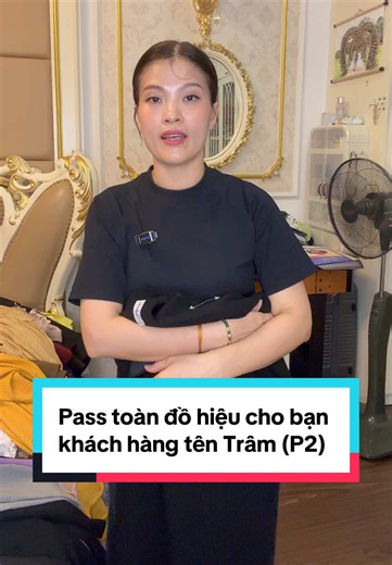 Pass toàn đồ hiệu cho khách hàng tên Trâm (P2)