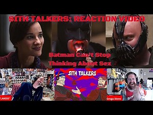 Sith Talkers Reaction Video: Batman Can't Stop Thinking About Sex