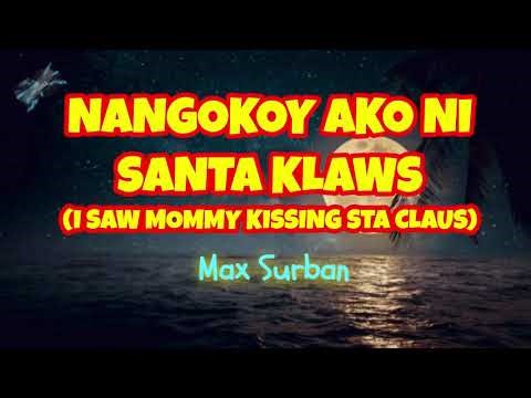 NANGUKOY AKO NI SANTA (I SAW MOMMY KISSING SANTA KLAUS) by Max Surban