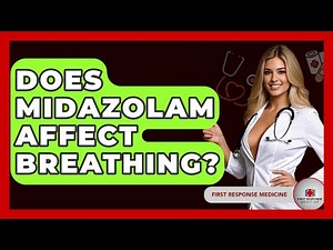Does Midazolam Affect Breathing? - First Response Medicine