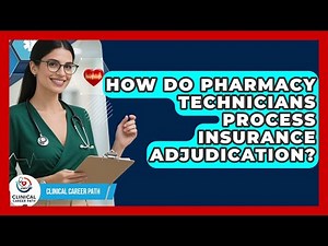 How Do Pharmacy Technicians Process Insurance Adjudication? - Clinical Career Path